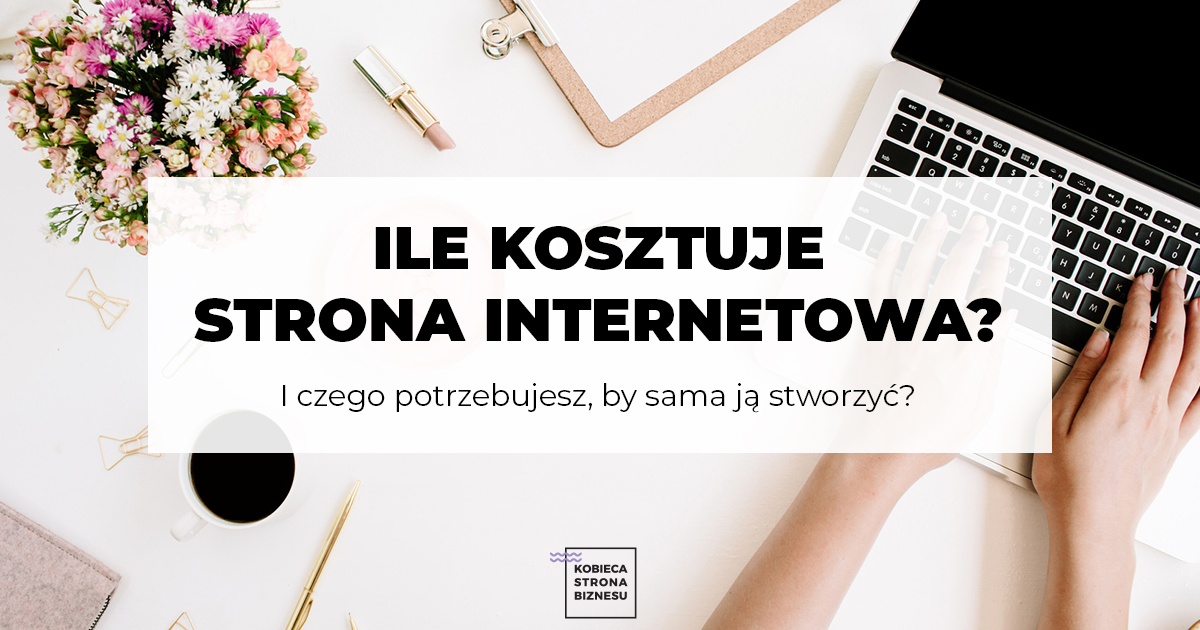 Ile kosztuje strona internetowa, domena, serwer? - Kobieca Strona Biznesu